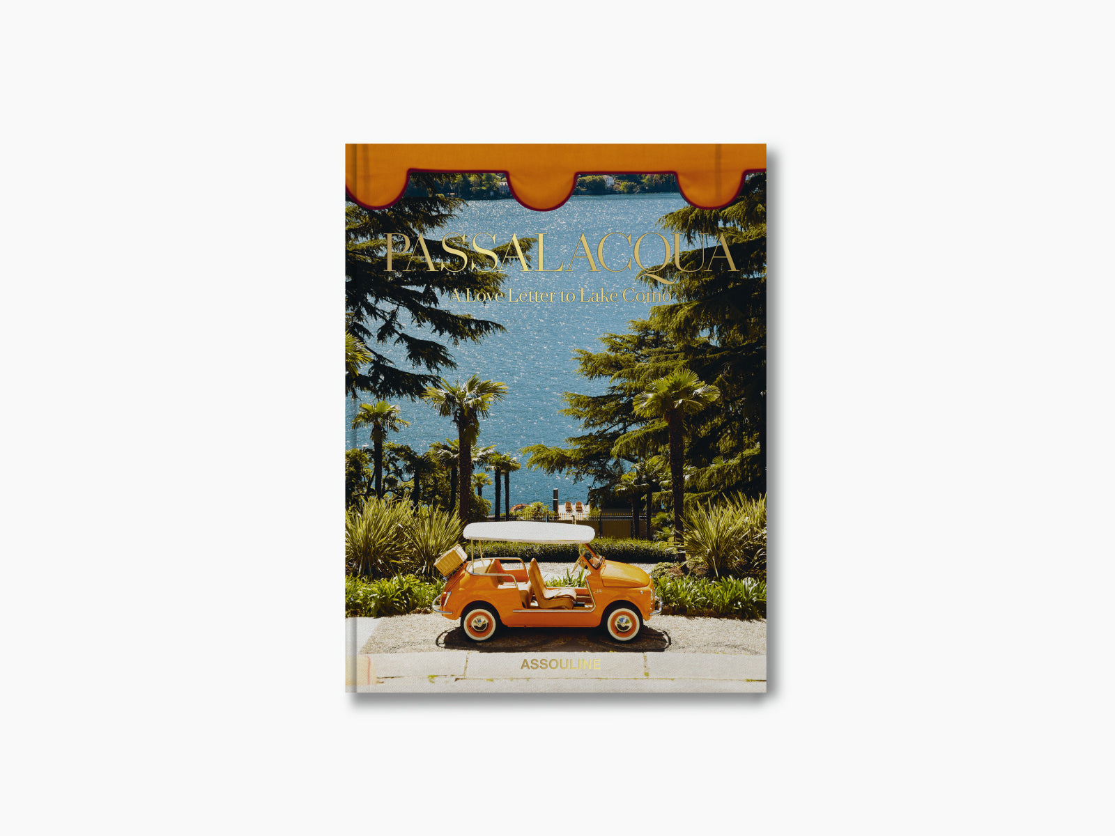 Cover of Passalacqua A Love Letter to Lake Como featuring an orange vintage convertible parked by a lakeside garden